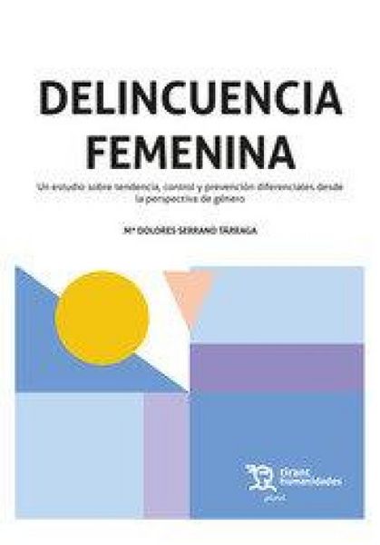 Produktbild: Delincuencia femenina : un estudio sobre tendencia, control y prevenci&oacute;n diferenciales desde la perspectiva de g&eacute;nero