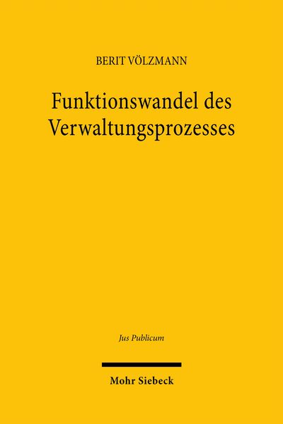 Funktionswandel des Verwaltungsprozesses, Gebundene Ausgabe von Berit Völzmann, Mohr Siebeck, 978-3-16-163416-1