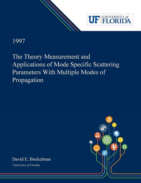Produktbild: The Theory Measurement and Applications of Mode Specific Scattering Parameters With Multiple Modes of Propagation