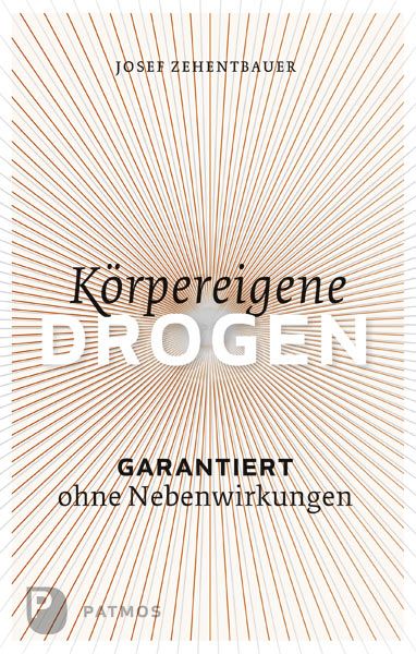 Körpereigene Drogen, Taschenbuch von Josef Zehentbauer, Patmos Verlag, 9783843603980