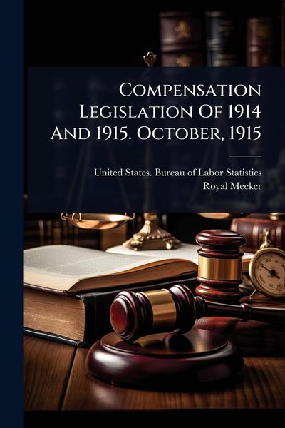 Produktbild: Compensation Legislation Of 1914 And 1915. October, 1915