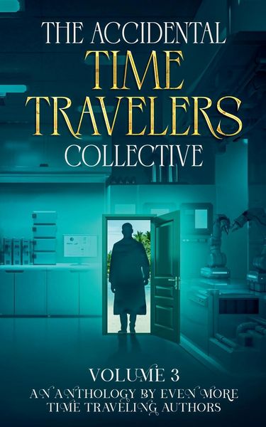 Produktbild: The Accidental Time Travelers Collective, Vol. 3