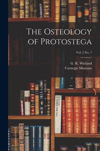 Produktbild: The Osteology of Protostega; vol. 2 no. 7