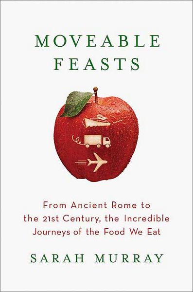 Produktbild: Moveable Feasts: From Ancient Rome to the 21st Century, the Incredible Journeys of the Food We Eat