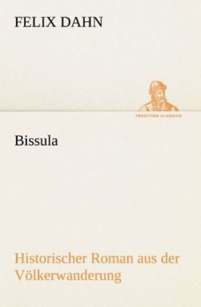 Bissula, Taschenbuch von Felix Dahn, Tredition, 9783842418066