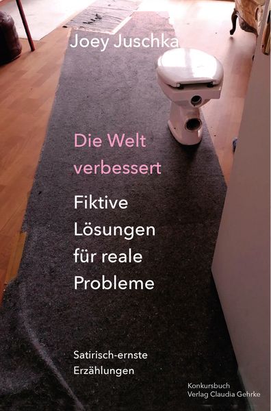 Produktbild: Die Welt verbessert. Fiktive L&ouml;sungen f&uuml;r reale Probleme