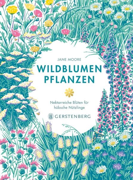 Wildblumen pflanzen, Gebundene Ausgabe von Jane Moore, Gerstenberg, 978-3-8369-2206-7