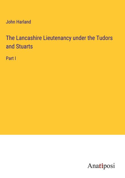 Produktbild: The Lancashire Lieutenancy under the Tudors and Stuarts