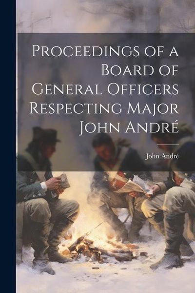 Produktbild: Proceedings of a Board of General Officers Respecting Major John Andr&eacute;