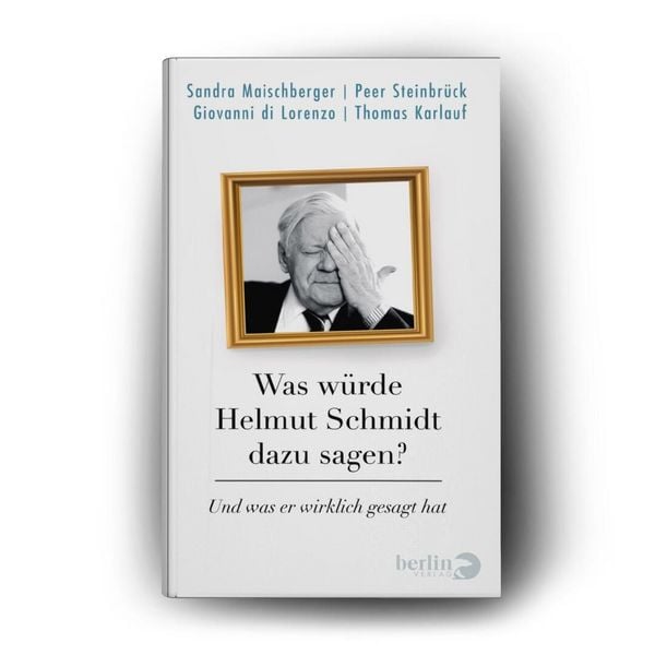 Produktbild: Was w&uuml;rde Helmut Schmidt dazu sagen?