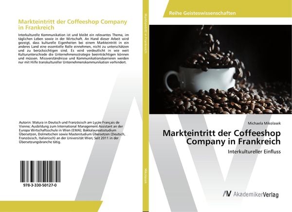 Markteintritt der Coffeeshop Company in Frankreich, Taschenbuch von Michaela Mikolasek, AV Akademikerverlag, 9783330501270
