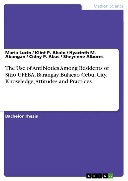 Produktbild: The Use of Antibiotics Among Residents of Sitio UFEBA, Barangay Bulacao Cebu, City. Knowledge, Attitudes and Practices