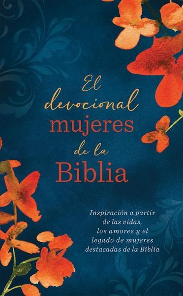 Produktbild: El Devocional Mujeres de la Biblia: Inspiraci&oacute;n a Partir de Las Vidas, Los Amores Y El Legado de Mujeres Destacadas de la Biblia
