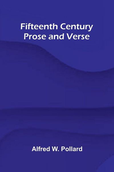 Produktbild: Fifteenth Century Prose and Verse