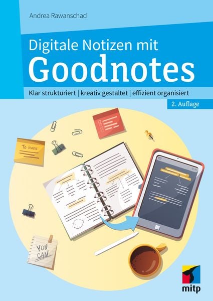 Digitale Notizen mit Goodnotes, Taschenbuch von Andrea Rawanschad, Mitp Verlags GmbH & Co.KG, 9783747510698