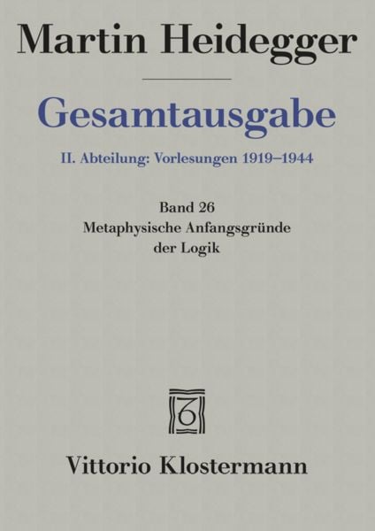 Produktbild: Metaphysische Anfangsgr&uuml;nde der Logik im Ausgang von Leibniz (Sommersemester 1928)