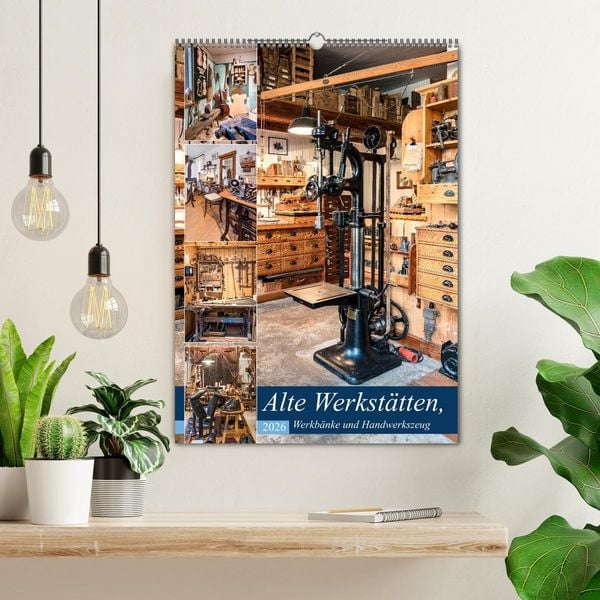 Produktbild: Alte Werkst&auml;tten, Werkb&auml;nke und Handwerkszeug (Wandkalender 2026 DIN A2 hoch), CALVENDO Monatskalender