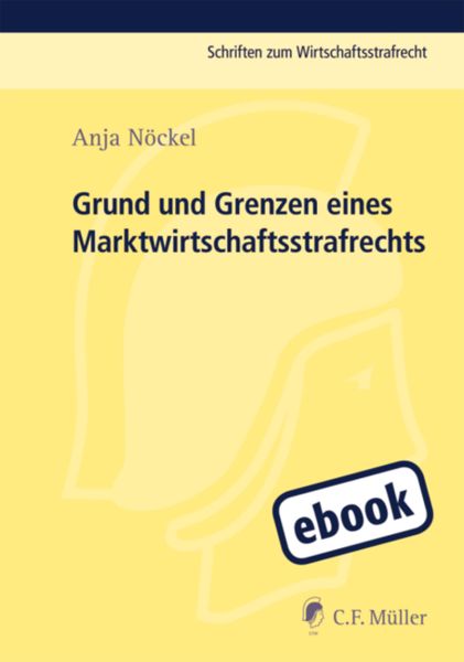 Produktbild: Grund und Grenzen eines Marktwirtschaftsstrafrechts