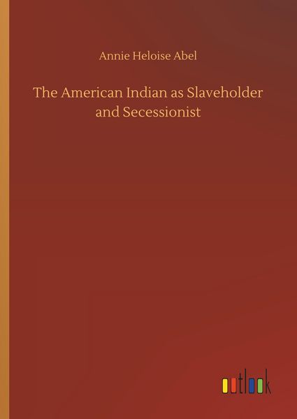 Produktbild: The American Indian as Slaveholder and Secessionist