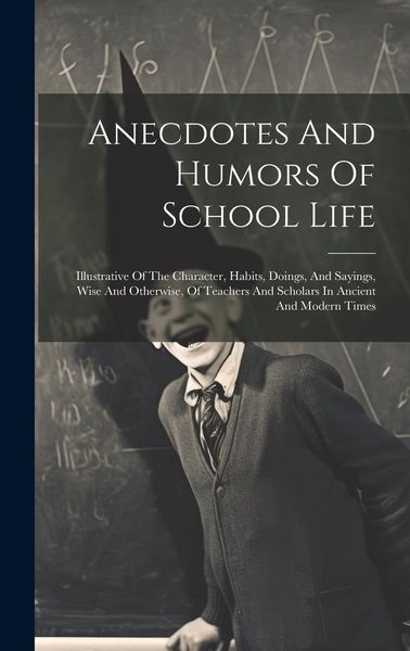 Produktbild: Anecdotes And Humors Of School Life