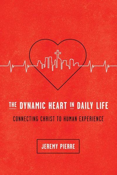 Produktbild: The Dynamic Heart in Daily Life - Connecting Christ to Human Experience