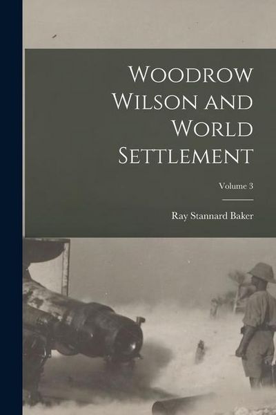 Produktbild: Woodrow Wilson and World Settlement; Volume 3