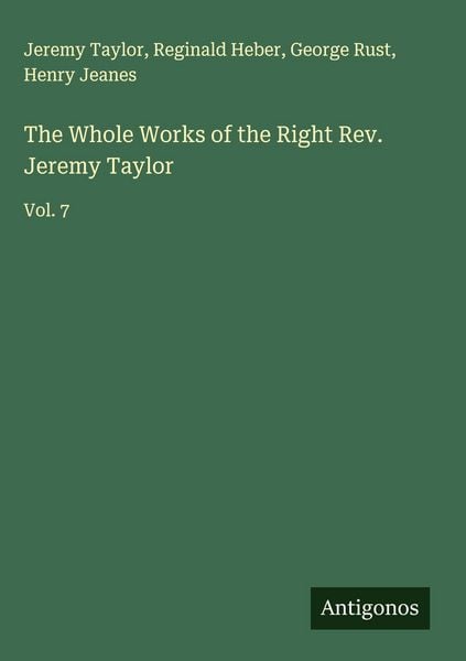 Produktbild: The Whole Works of the Right Rev. Jeremy Taylor