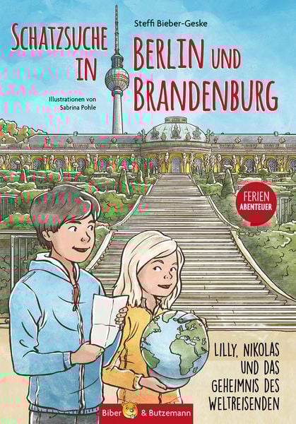 Schatzsuche in Berlin und Brandenburg - Lilly, Nikolas und das Geheimnis des Weltreisenden, Gebundene Ausgabe von Steffi Bieber-Geske,