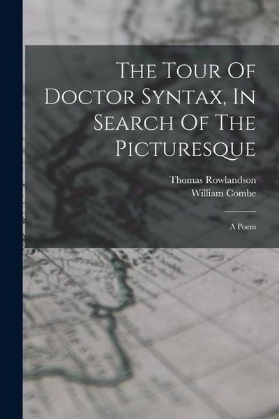 Produktbild: The Tour Of Doctor Syntax, In Search Of The Picturesque: A Poem