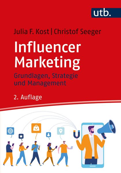 Influencer Marketing, Taschenbuch von Julia F. Kost,Christof Seeger, Utb GmbH, 978-3-8252-5310-3