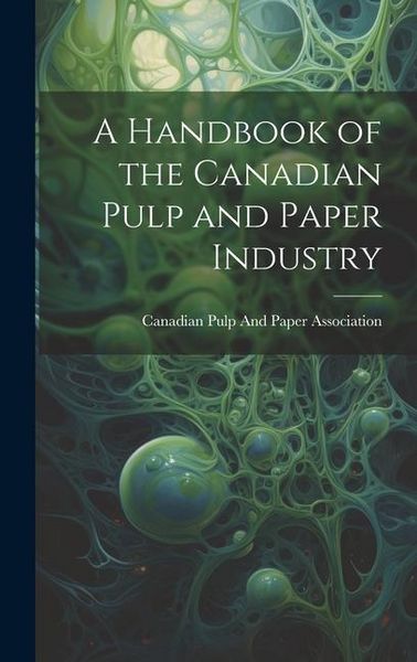 Produktbild: A Handbook of the Canadian Pulp and Paper Industry