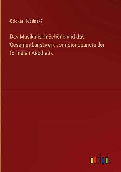 Produktbild: Das Musikalisch-Sch&ouml;ne und das Gesammtkunstwerk vom Standpuncte der formalen Aesthetik