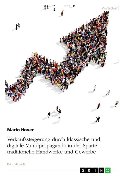 Verkaufssteigerung durch klassische und digitale Mundpropaganda in der Sparte traditionelle Handwerke und Gewerbe, Taschenbuch von Mario Hover, GRIN,