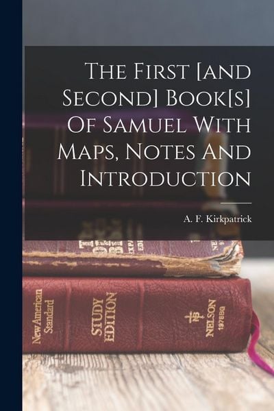 Produktbild: The First [and Second] Book[s] Of Samuel With Maps, Notes And Introduction