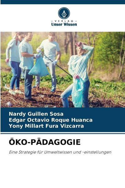 Öko-Pädagogie, Taschenbuch von Nardy Guillen Sosa , Edgar Octavio Roque Huanca , Yony Millart Fura Vizcarra, Verlag Unser Wissen, 9786206706908