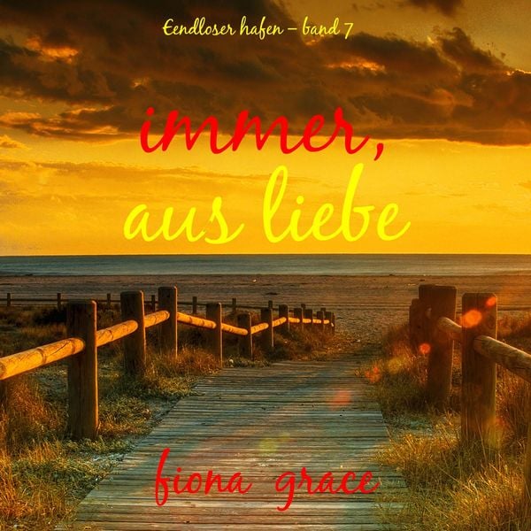 Produktbild: Immer, aus Liebe (Endloser Hafen &ndash; Band 7)
