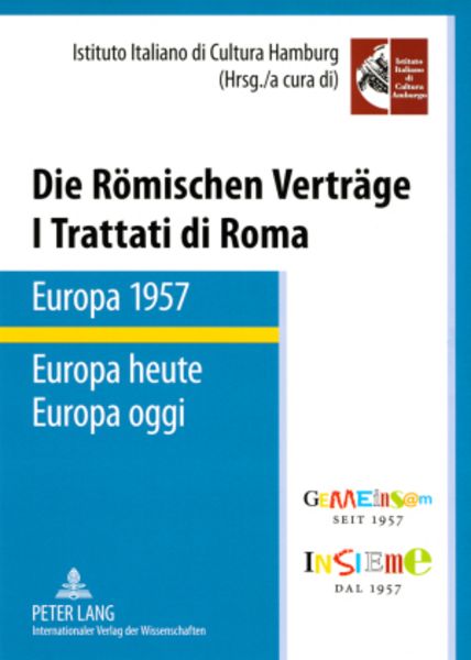 Die Roemischen Vertraege. Europa 1957 – Europa heute- I Trattati di Roma. Europa 1957 – Europa oggi, Taschenbuch von , Peter Lang GmbH,