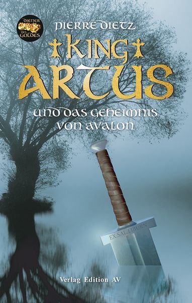 King Artus und das Geheimnis von Avalon, Taschenbuch von Pierre Dietz, Verlag Edition AV, 978-3-86841-235-2