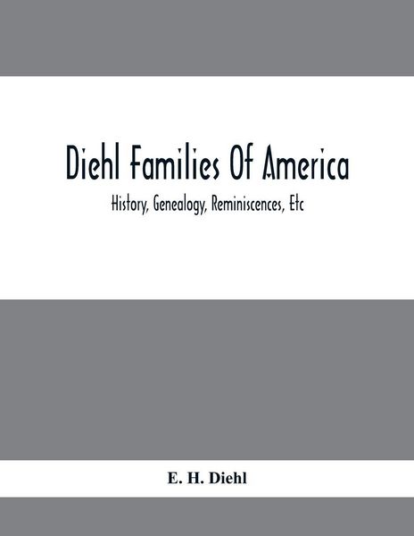 Produktbild: Diehl Families Of America; History, Genealogy, Reminiscences, Etc
