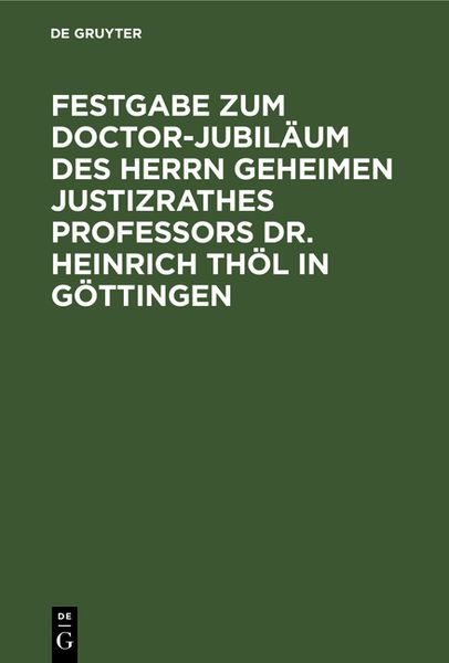 Produktbild: Festgabe zum Doctor-Jubil&auml;um des Herrn Geheimen Justizrathes Professors Dr. Heinrich Th&ouml;l in G&ouml;ttingen