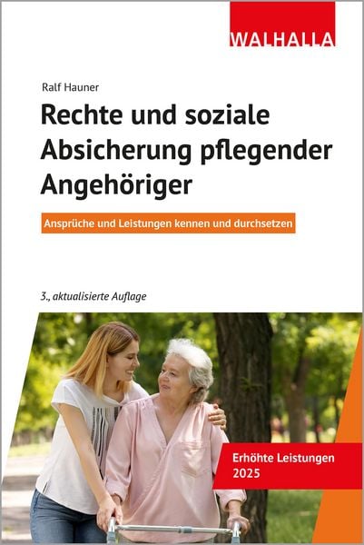 Rechte und soziale Absicherung pflegender Angehöriger, Taschenbuch von Ralf Hauner, Walhalla und Praetoria, 978-3-8029-4187-0