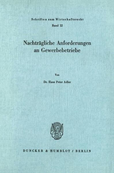 Nachträgliche Anforderungen an Gewerbebetriebe., Taschenbuch von Hans Peter Adler, Duncker & Humblot, 9783428017584