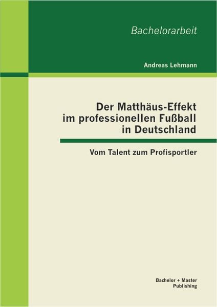 Der Matthäus-Effekt im professionellen Fußball in Deutschland: Vom Talent zum Profisportler
