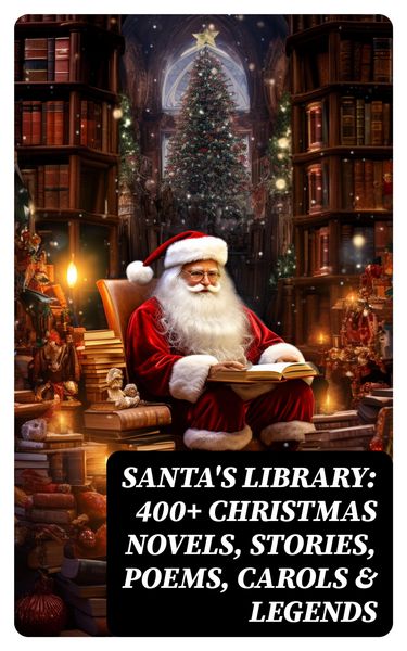 Produktbild: Santa's Library: 400+ Christmas Novels, Stories, Poems, Carols & Legends