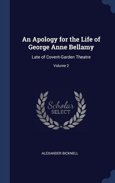 Produktbild: An Apology for the Life of George Anne Bellamy: Late of Covent-Garden Theatre; Volume 2