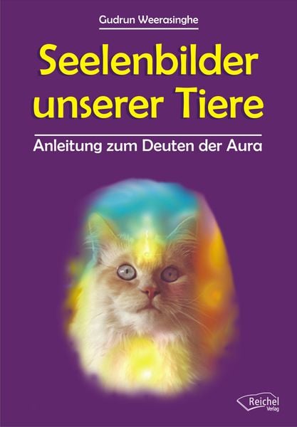 Seelenbilder unserer Tiere, Gebundene Ausgabe von Gudrun Weerasinghe, Reichel Verlag, 978-3-926388-66-7