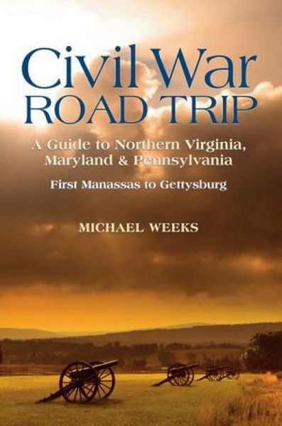 Produktbild: Civil War Road Trip, Volume I: A Guide to Northern Virginia, Maryland & Pennsylvania, 1861-1863