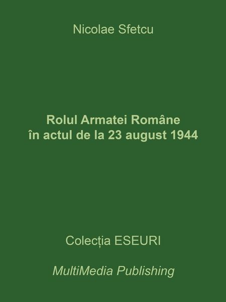 Produktbild: Rolul Armatei Rom&acirc;ne &icirc;n actul de la 23 august 1944