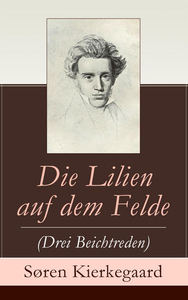 Produktbild: Die Lilien auf dem Felde (Drei Beichtreden)