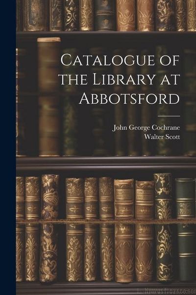 Produktbild: Catalogue of the Library at Abbotsford
